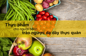 Chế độ dinh dưỡng cho người bị trào ngược dạ dày thực quản